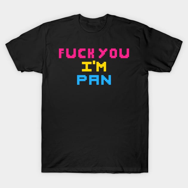 Fuck You I'm Pan T-Shirt by ColbitStudios